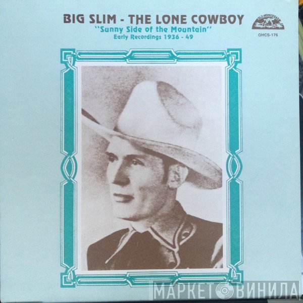 Big Slim The Lone Cowboy - Sunny Side Of The Mountain