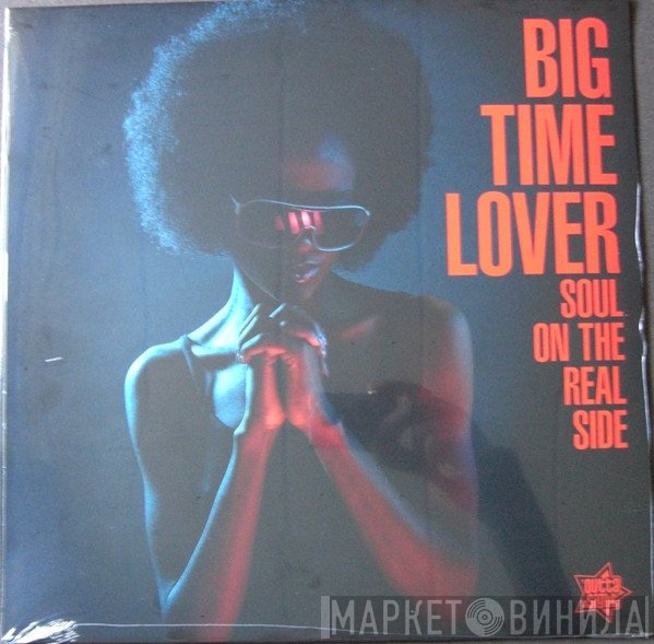  - Big Time Lover - Soul On The Real Side