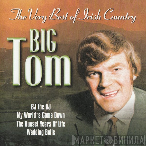Big Tom  - The Very Best Of Irish Country