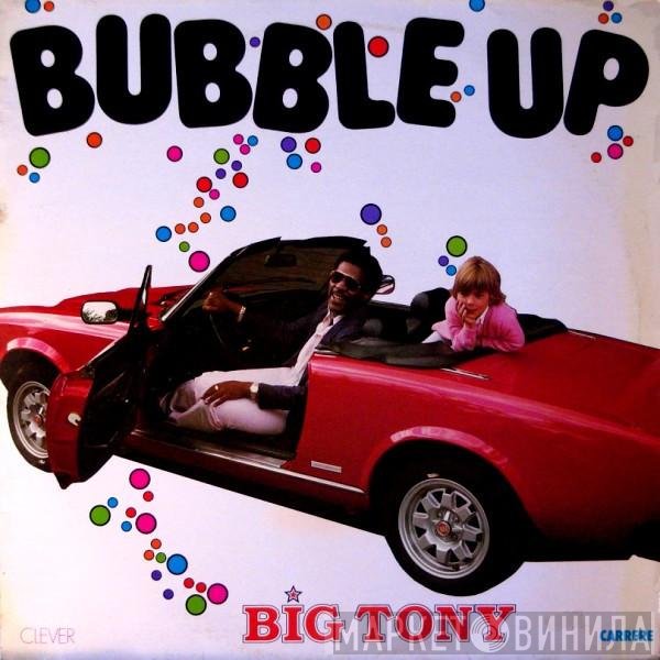 Big Tony  - Bubble Up