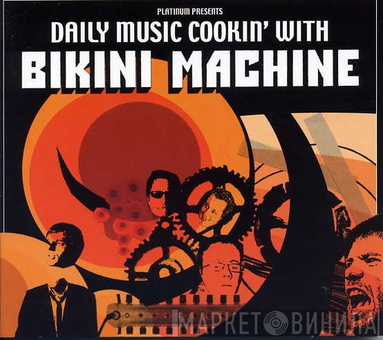 Bikini Machine  - Daily Music Cookin' With Bikini Machine
