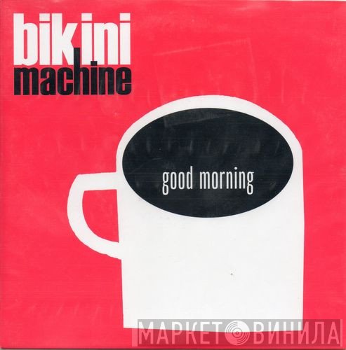 Bikini Machine  - Good Morning