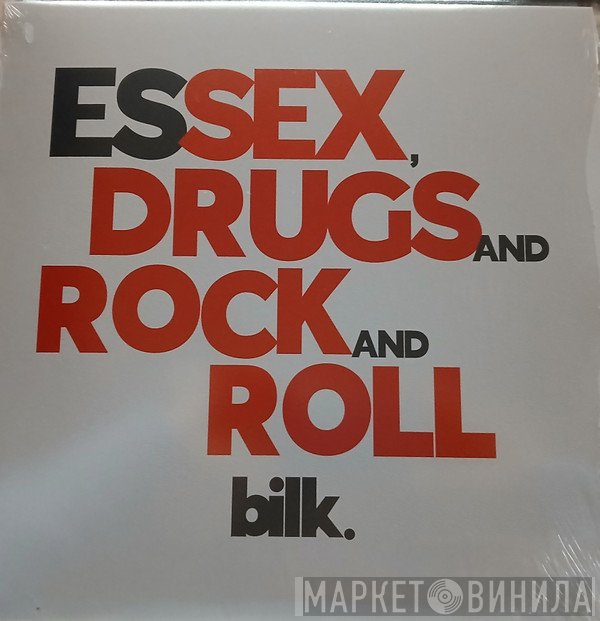 Bilk  - Essex, Drugs and Rock and Roll