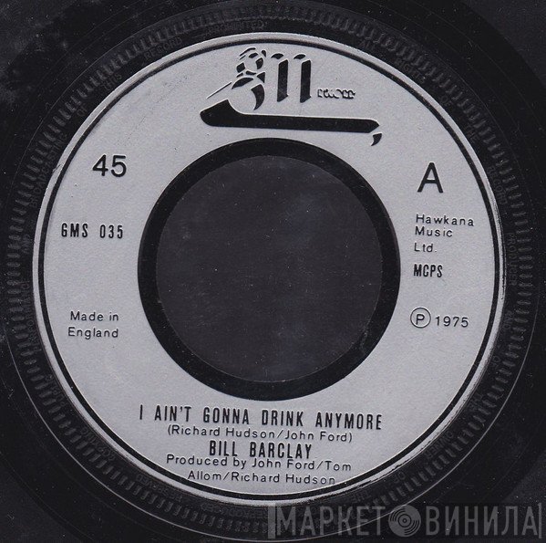 Bill Barclay  - I Ain't Gonna Drink Anymore