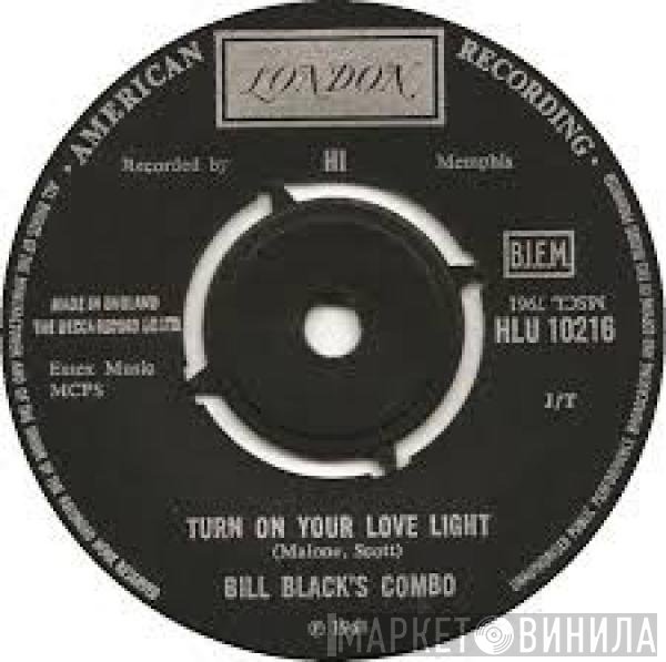 Bill Black's Combo - Turn On Your Love Light