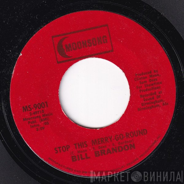Bill Brandon - Stop This Merry-Go-Round / I'm A Believer Now