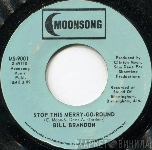 Bill Brandon - Stop This Merry-Go-Round / I'm A Believer Now