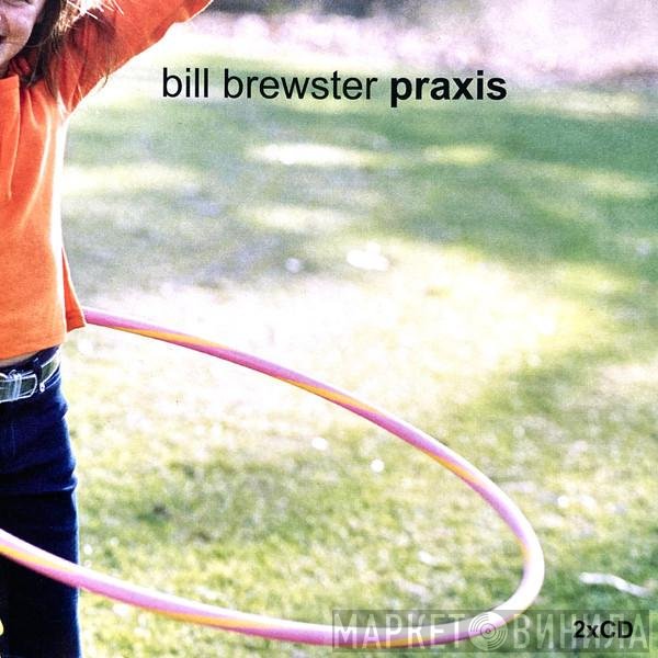Bill Brewster  - Praxis