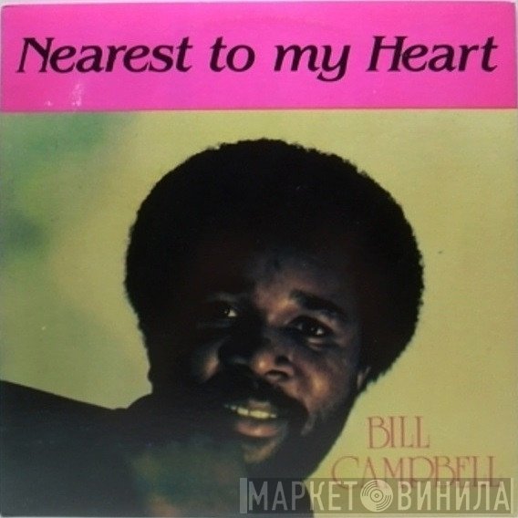 Bill Campbell  - Nearest To My Heart