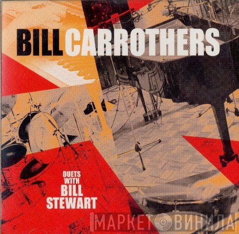 Bill Carrothers, Bill Stewart - Bill Carrothers Duets With Bill Stewart