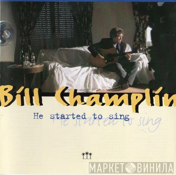 Bill Champlin  - He Started To Sing
