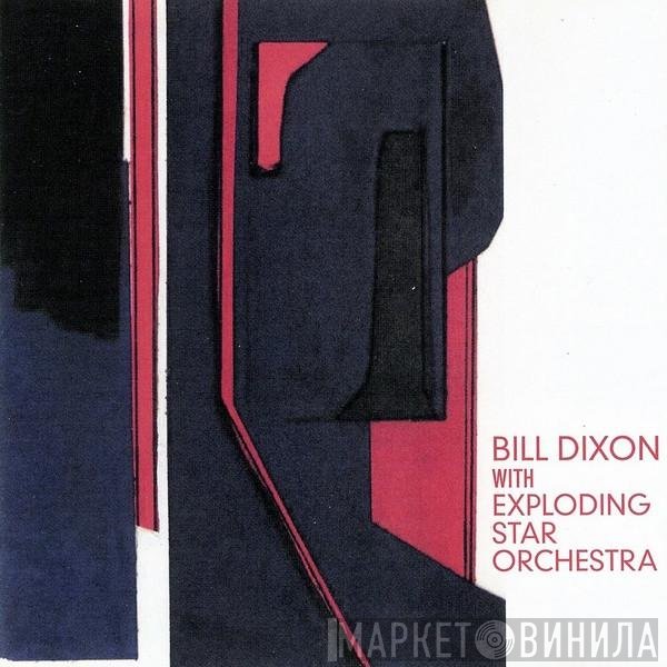 Bill Dixon with Exploding Star Orchestra  - Bill Dixon With Exploding Star Orchestra