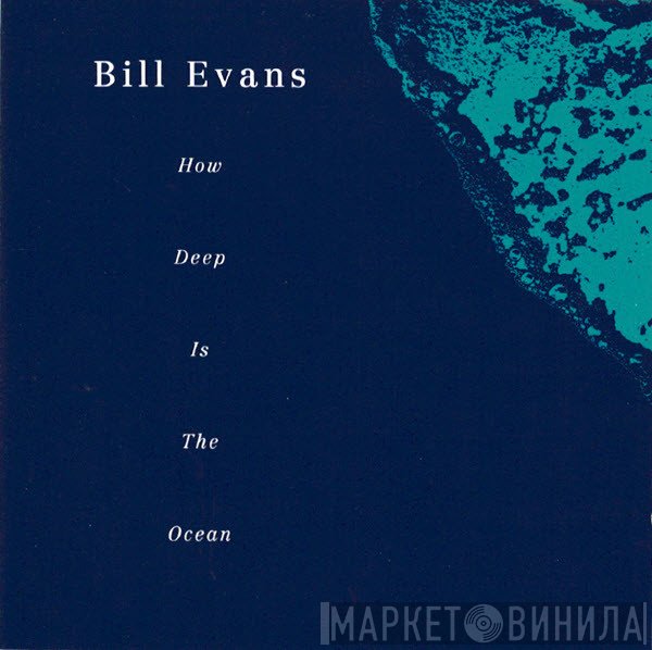 Bill Evans  - How Deep Is The Ocean