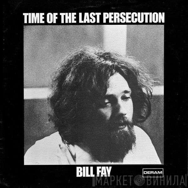Bill Fay  - Time Of The Last Persecution