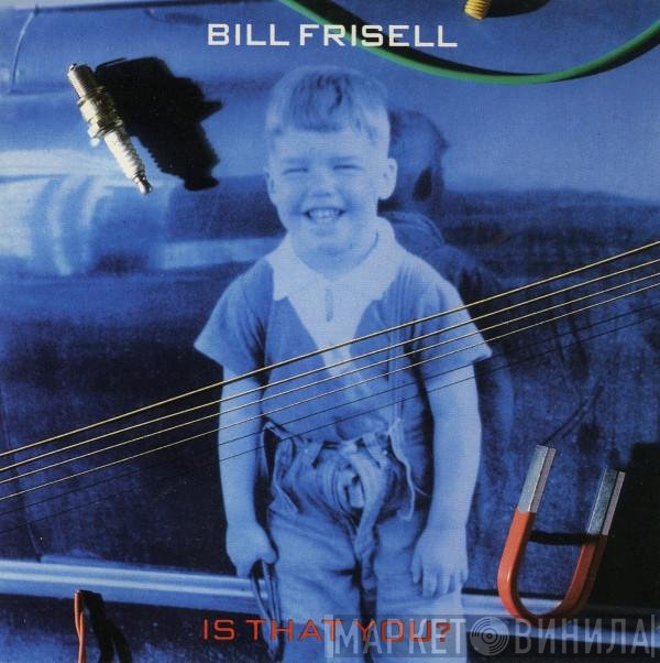 Bill Frisell  - Is That You?