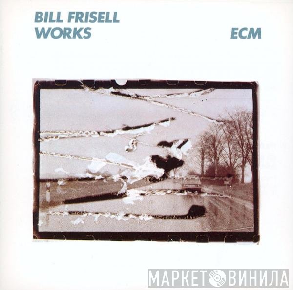 Bill Frisell  - Works