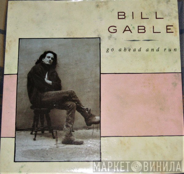 Bill Gable - Go Ahead And Run