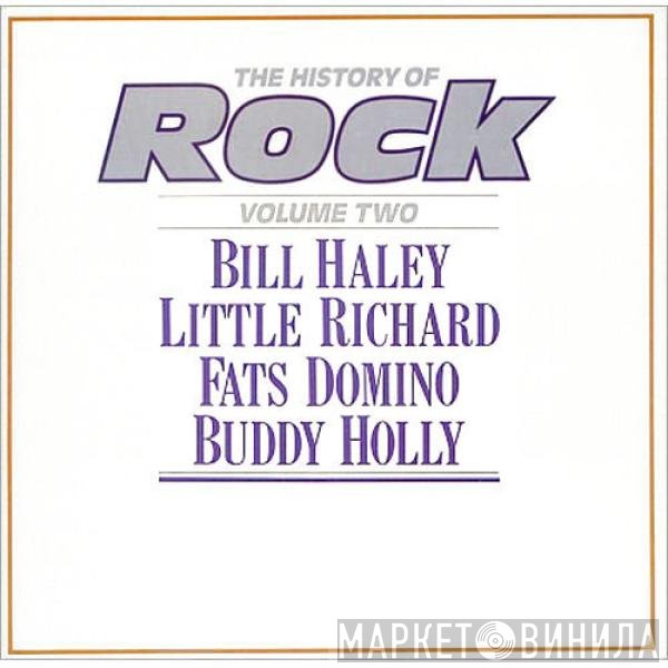 Bill Haley, Little Richard, Buddy Holly, Fats Domino - The History Of Rock (Volume Two)