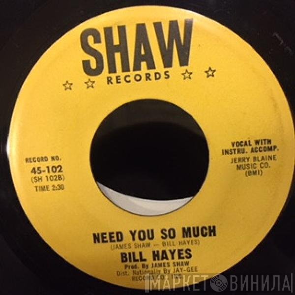 Bill Hayes  - Need You So Much / I'm All Alone