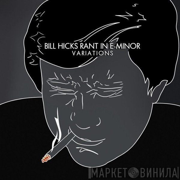 Bill Hicks  - Rant In E-Minor: Variations