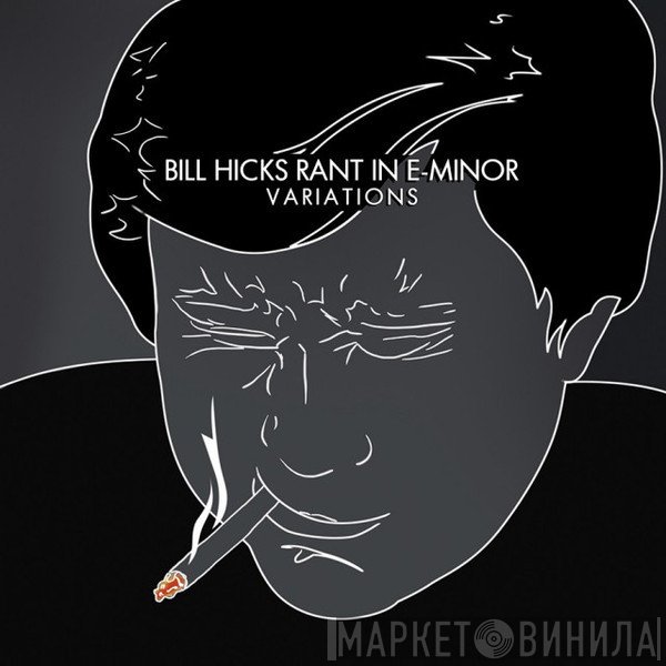 Bill Hicks  - Rant In E-Minor: Variations
