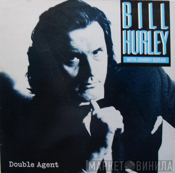 Bill Hurley With Johnny Guitar   - Double Agent