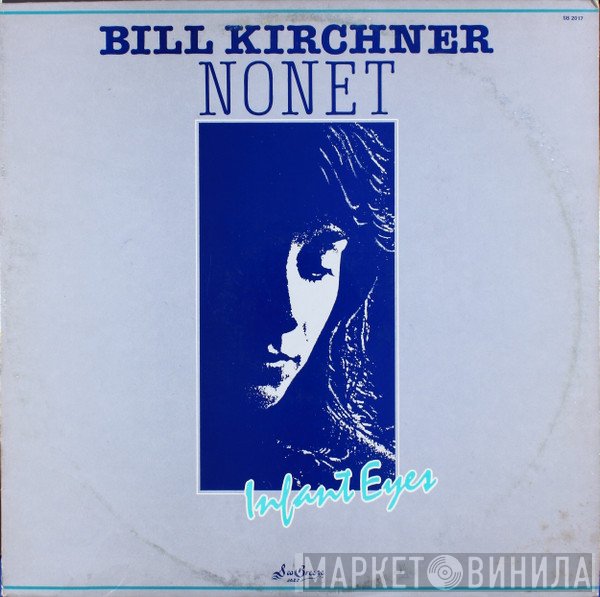 Bill Kirchner Nonet - Infant Eyes