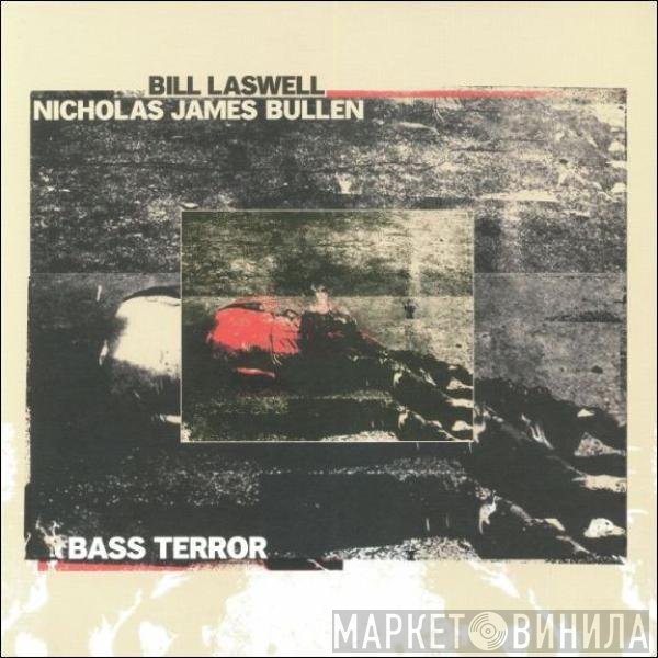 Bill Laswell / Nicholas Bullen  - Bass Terror