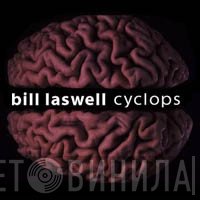 Bill Laswell  - Cyclops