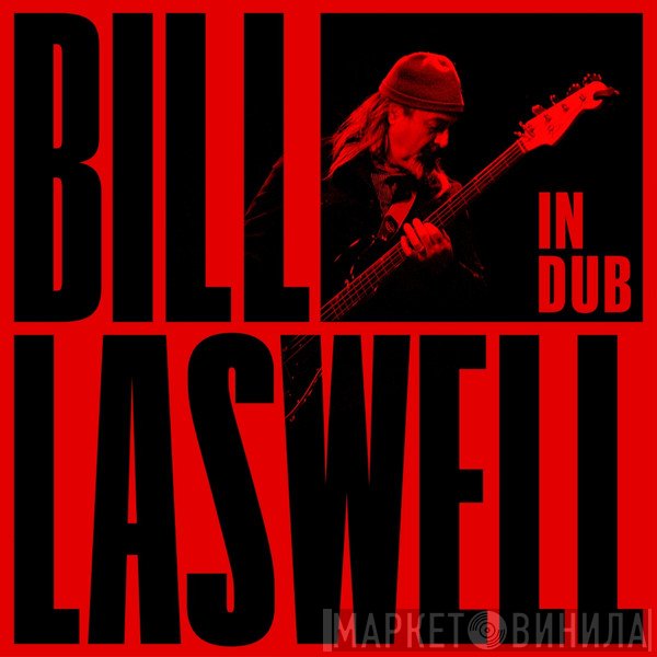 Bill Laswell  - In Dub