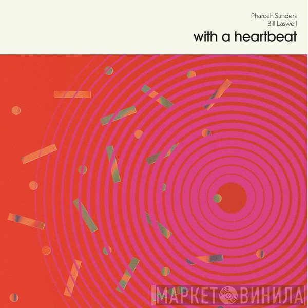 Bill Laswell, Pharoah Sanders - With A Heartbeat