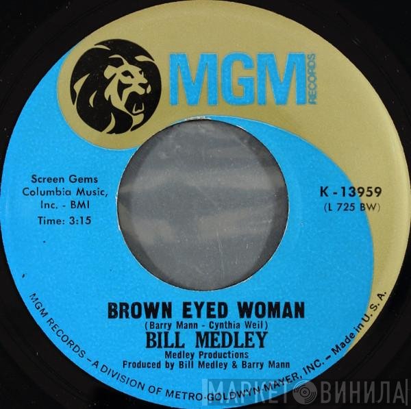 Bill Medley - Brown Eyed Woman / Let The Good Times Roll
