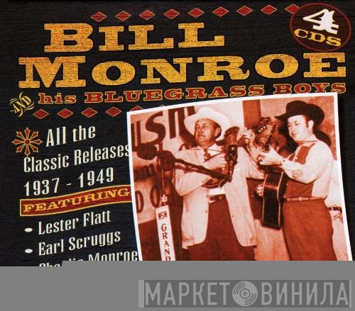 Bill Monroe & His Blue Grass Boys - Bill Monroe And His Bluegrass Boys 1936-1949