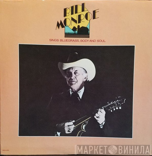 Bill Monroe - Sings Bluegrass, Body And Soul