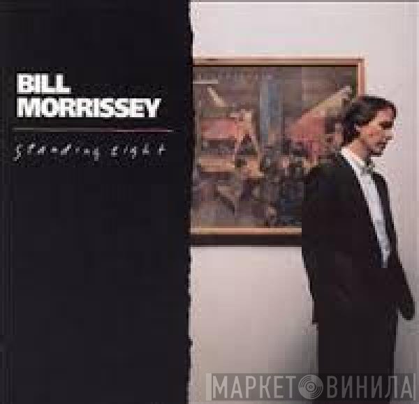 Bill Morrissey  - Standing Eight