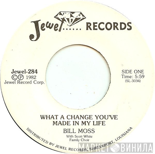 Bill Moss - What A Change You've Made In My Life / Whatever It Takes
