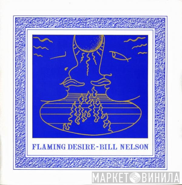 Bill Nelson  - Flaming Desire