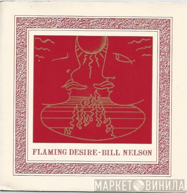 Bill Nelson - Flaming Desire