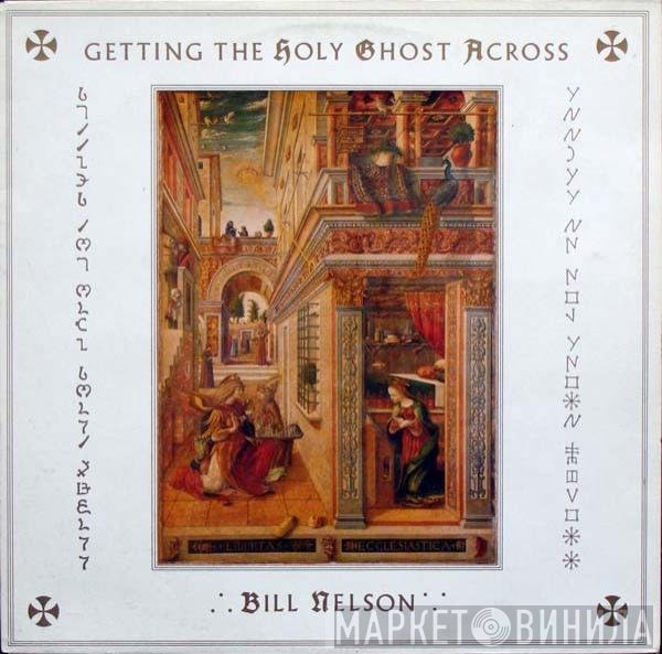 Bill Nelson  - Getting The Holy Ghost Across
