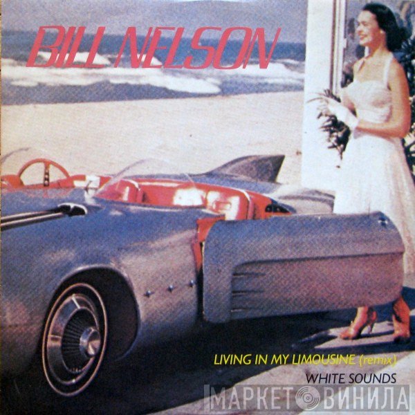 Bill Nelson - Living In My Limousine (Remix) / White Sounds
