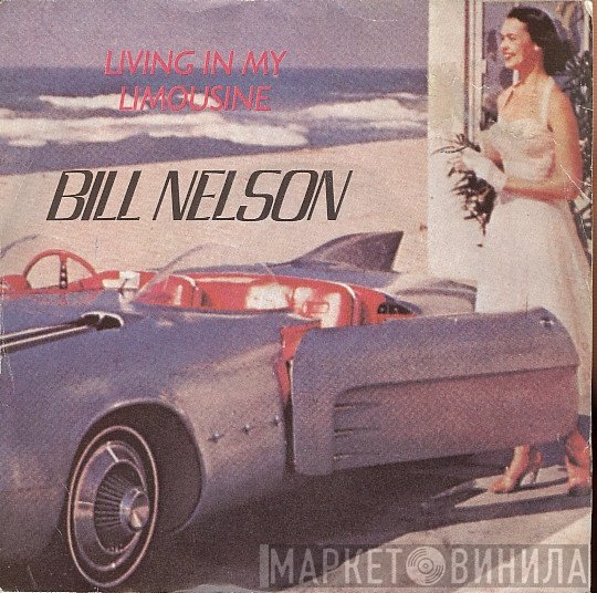 Bill Nelson - Living In My Limousine