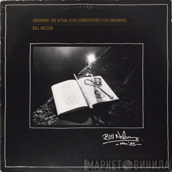 Bill Nelson - Sounding The Ritual Echo (Atmospheres For Dreaming)