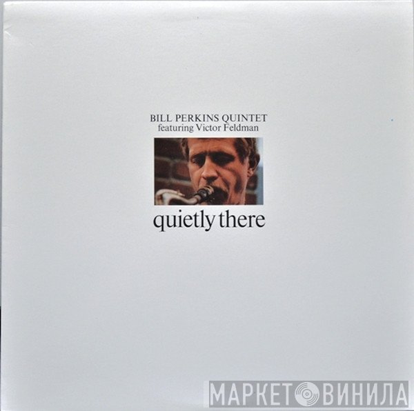 Bill Perkins Quintet Featuring Victor Feldman  - Quietly There