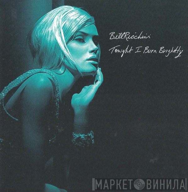 Bill Ricchini - Tonight I Burn Brightly