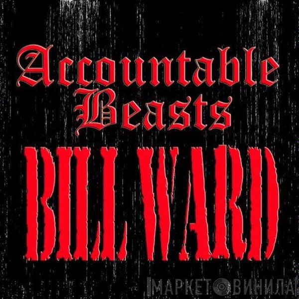 Bill Ward  - Accountable Beasts
