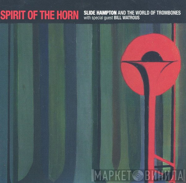 Bill Watrous, Slide Hampton And The World Of Trombones - Spirit Of The Horn