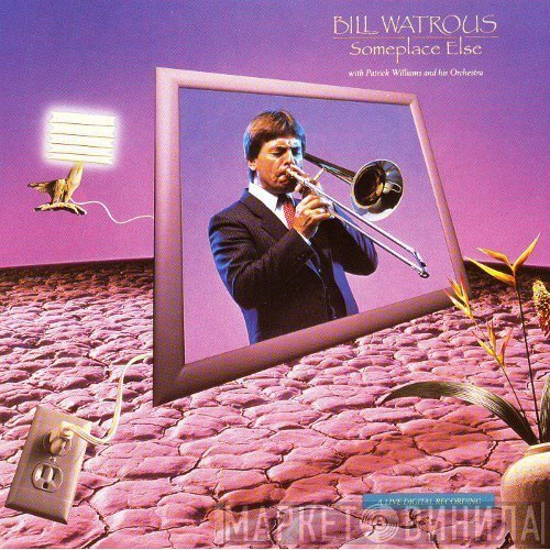 Bill Watrous With Patrick Williams And His Orchestra  - Someplace Else