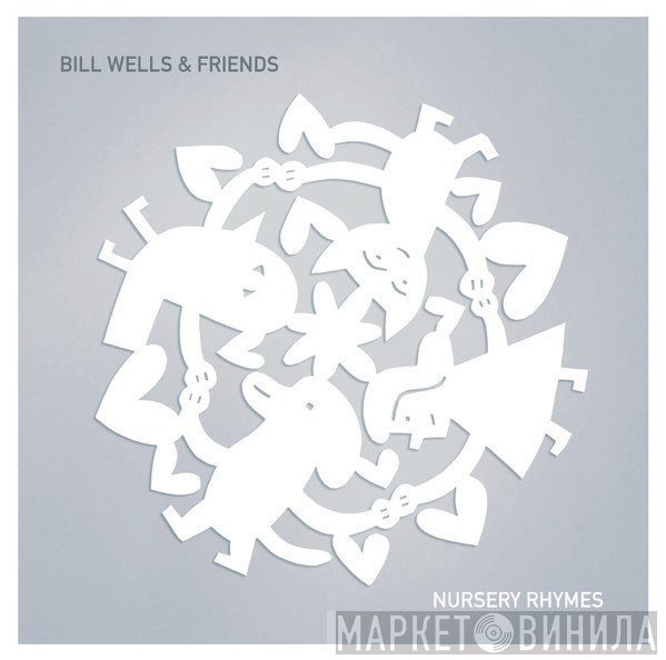 Bill Wells & Friends - Nursery Rhymes