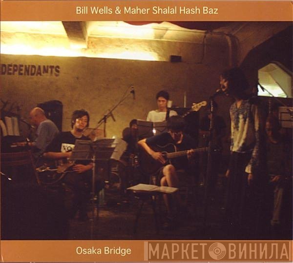 Bill Wells & Maher Shalal Hash Baz  - Osaka Bridge