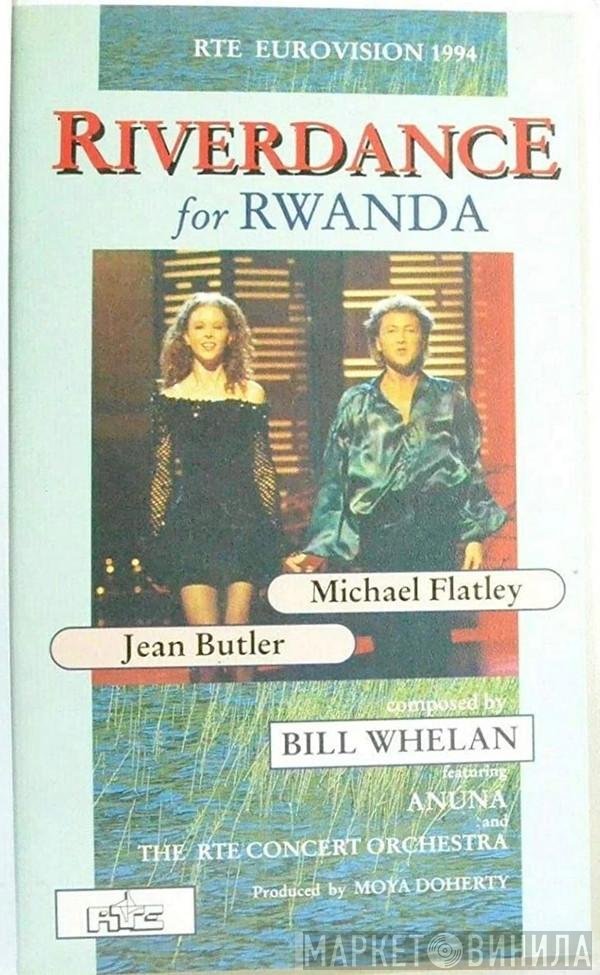 Bill Whelan Featuring Anúna And RTÉ Concert Orchestra  - Riverdance For Rwanda